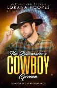 The Billionaire's Cowboy Groom: Sweet Billionaires Romance