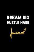 Dream Big Hustle Hard Journal: Entrepreneur Productivity Black Design