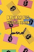 Dream Big Hustle Hard Journal: Entrepreneur Productivity Money Pattern Design