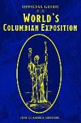 The Official Guide to the World's Columbian Exposition