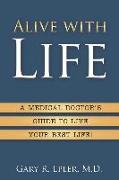 Alive with Life: A Medical Doctor's Guide to Live Your Best Life