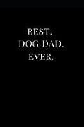 Best. Dog Dad. Ever.: Lined Notebook Journal