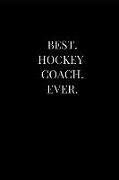 Best. Hockey Coach. Ever.: Lined Notebook Journal