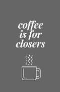 Coffee Is for Closers