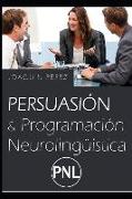 Persuasión Y Programación Neurolingüística