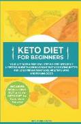 Keto Diet for Beginners: Your Ultimate & Essential Step-By-Step Ketogenic Lifestyle Guide to Losing Weight Fast and Eating Better for Long-Term