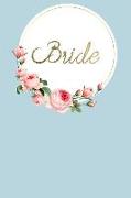 Bride: Wedding Planning Journal Notebook for Bride to Be