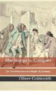 She Stoops to Conquer: Or, the Mistakes of a Night: A Comedy