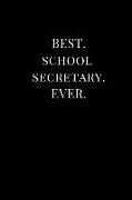 Best. School Secretary. Ever.: Gift Notebook Journal