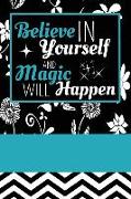 Believe in Yourself and Magic Will Happen: Gratitude Journal Notebook Diary (6 X 9)