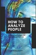 How to Analyze People: Instantly Read People and Body Language Analysis