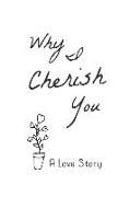 Why I Cherish You: A Love Story: A Fill in the Blank Love Book