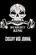 Deadlift King. Crossfit Wod Journal: Workout Log Book and Tracker. Wod Logbook