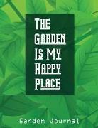 The Garden Is My Happy Place: Garden Journal