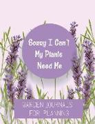 Sorry I Can't My Plants Need Me: Garden Journals for Planning