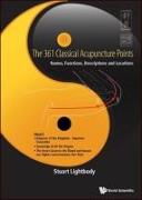 361 Classical Acupuncture Points, The: Names, Functions, Descriptions and Locations