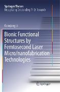 Bionic Functional Structures by Femtosecond Laser Micro/nanofabrication Technologies