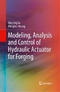 Modeling, Analysis and Control of Hydraulic Actuator for Forging