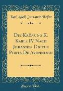 Die Krönung K. Karls IV Nach Johannes Dictus Porta de Avonniaco (Classic Reprint)