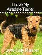 I Love My Airedale Terrier: 2019 Daily Planner