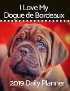 I Love My Dogue de Bordeaux: 2019 Daily Planner