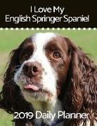 I Love My English Springer Spaniel: 2019 Daily Planner