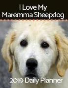 I Love My Maremma Sheepdog: 2019 Daily Planner