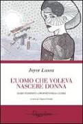 L'uomo che voleva nascere donna. Diario femminista a proposito della guerra