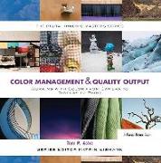 Color Management & Quality Output: Working with Color from Camera to Display to Print