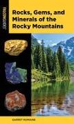 Rocks, Gems, and Minerals of the Rocky Mountains