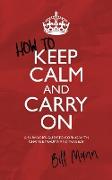 How to Keep Calm and Carry on