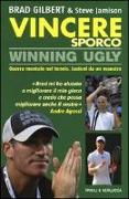 Vincere sporco. Winning ugly. Guerra mentale nel tennis. Lezioni da un maestro