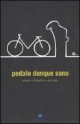 Pedalo dunque sono. Pensieri e filosofia su due ruote