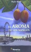 EL AROMA DE LOS MANGOS