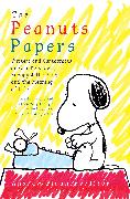 The Peanuts Papers: Writers and Cartoonists on Charlie Brown, Snoopy & the Gang, and the Meaning of Life