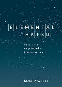 Elemental Haiku: Poems to Honor the Periodic Table, Three Lines at a Time