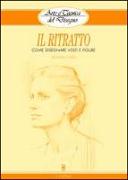 Il ritratto. Come disegnare volti e figure