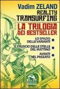 Reality transurfing. La trilogia: Lo spazio delle varianti-Il fruscio delle stelle del mattino-Avanti nel passato