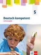 Deutsch kompetent 5. Lehrerband Klasse 5. Ausgabe Sachsen, Sachsen-Anhalt, Thüringen Gymnasium