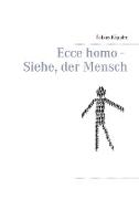 Ecce homo - Siehe, der Mensch