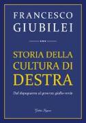 Storia della cultura di destra. Dal dopoguerra al governo giallo-verde