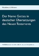 Der Name Gottes in deutschen Übersetzungen des Neuen Testaments