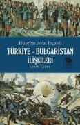 Türkiye - Bulgaristan Iliskileri 1878 - 2008