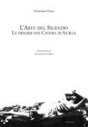 L'arte del silenzio. Le origini del cinema in Sicilia