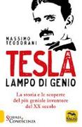 Tesla, lampo di genio. La storia e le scoperte del più geniale inventore del XX secolo