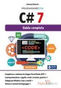 Programmare con C# 7. Guida completa