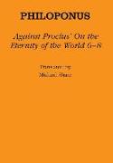 Against Proclus' "on the Eternity of the World 6-8"