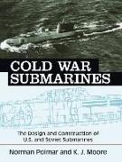 Cold War Submarines: The Design and Construction of U.S. and Soviet Submarines