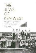 The Jews of Key West: Smugglers, Cigar Makers, and Revolutionaries (1823-1969)