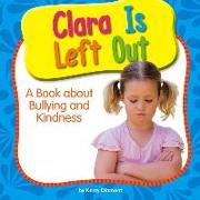 Clara Is Left Out: A Book about Bullying and Kindness